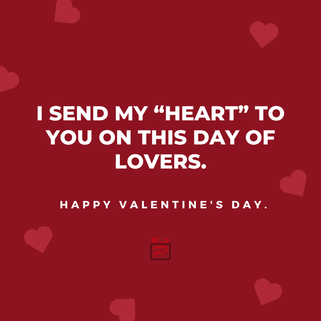 I send my “heart” to you on this day of lovers. Happy Valentine's Day!
